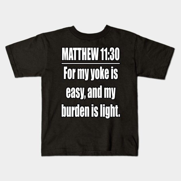 Matthew 11:30  KJV: King James Version Kids T-Shirt by Holy Bible Verses